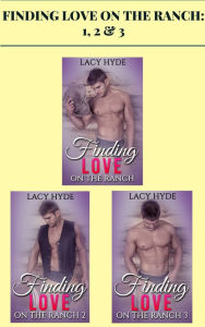 Title: Finding Love on the Ranch: 1, 2 & 3, Author: Lacy Hyde