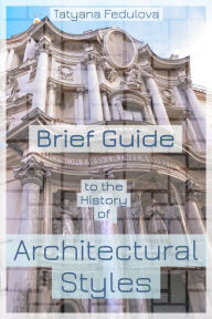 Title: Brief Guide to the History of Architectural Styles, Author: Tatyana Fedulova