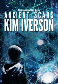 Title: Ancient Scars, Author: Kim Iverson