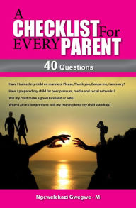 Title: A Checklist For Every Parent, Author: NgcweleGwegwe