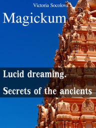 Title: Magickum Lucid dreaming. Secrets of the ancients, Author: Victoria Socolova
