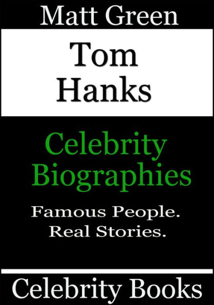 Tom Hanks: Celebrity Biographies