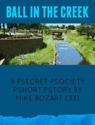 Title: Ball in the Creek, Author: Mike Bozart