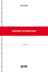 Title: Audience Explorations: Guidebook for Hopefully Seeking the Audience, Author: Goran Tomka