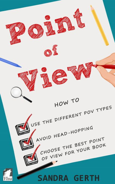 Point of View: How to Use the Different Point of View Types, Avoid Head ...