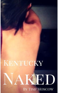 Title: Kentucky Naked, Author: Dustin Lovelis