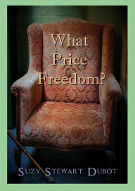 Title: What Price Freedom?, Author: Suzy Stewart Dubot