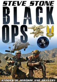 Title: Black Ops: Stories of Heroism and Bravery, Author: Steve Stone