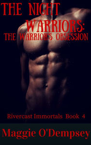 Title: The Night Warriors:The Warrior's Obsession, Author: Maggie O'Dempsey