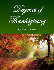 Title: Degrees of Thanksgiving, Author: Zion Kwok