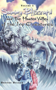 Title: Sammy Blizzard and the Haunted Valley of the Ice Creatures, Author: Brooke Becker