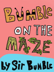 Title: Bumble on the Maze, Author: Porphyro