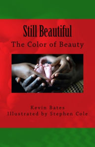 Title: Still Beautiful: The Color of Beauty, Author: Kevin Bates