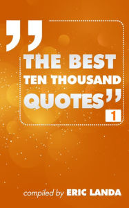 Title: The Best Ten Thousand Quotes, Part 1, Author: Eric Landa