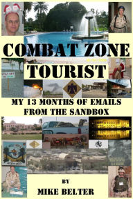 Title: Combat Zone Tourist: My 13 Months of Emails from the Sandbox, Author: Mike Belter