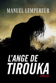 Title: L'ange de Tirouka, Author: Manuel Lempereur