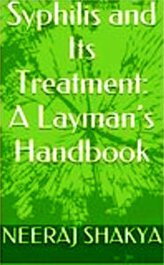 Title: Syphilis and Its Treatment: A Layman's Handbook, Author: Neeraj Shakya