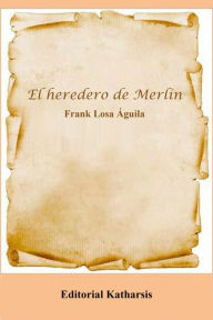 Title: El heredero de Merlín, Author: Editorial Katharsis