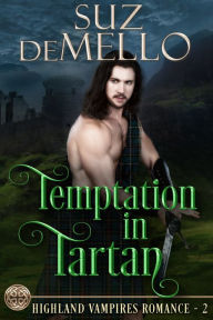 Title: Temptation in Tartan: A Highland Vampires Romance, Author: Suz deMello