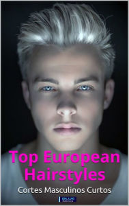 Title: Top European Hairstyles: Cortes de Cabelo Masculino Curto, Author: Blue Edition