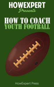 Title: How To Coach Youth Football, Author: HowExpert