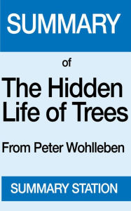 Title: The Hidden Life of Trees Summary, Author: Summary Station