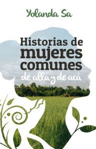 Title: Historias de Mujeres Comunes I, Author: Yolanda Sa