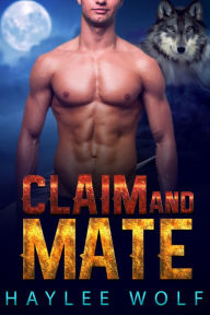 Title: Claim and Mate, Author: Haylee Wolf