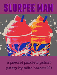 Title: Slurpee Man, Author: Mike Bozart