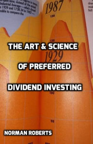 Title: The Art & Science Of Preferred Dividend Investing, Author: Norman Roberts