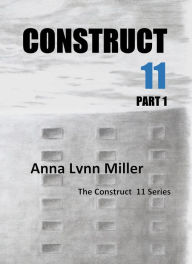 Title: Construct 11 Part 1 The Construct 11 Series, Author: Eric Frederickson