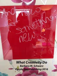 Title: What Creativity Do, Author: Barbara M Schwarz