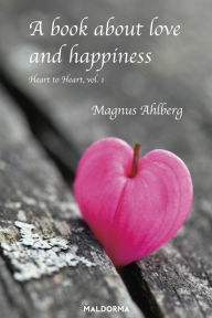 Title: A Book About Love and Happiness, Author: Magnus Ahlberg