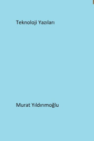 Title: Teknoloji Yazilari, Author: Murat Yildirimoglu