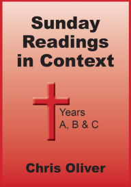 Title: Sunday Readings in Context: Years A, B & C, Author: Chris Oliver