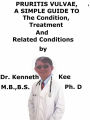 Pruritis Vulvae, A Simple Guide To The Condition, Treatment And Related Conditions