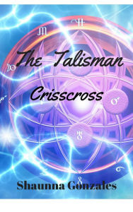 Title: The Talisman: Crisscross, Author: Shaunna Gonzales