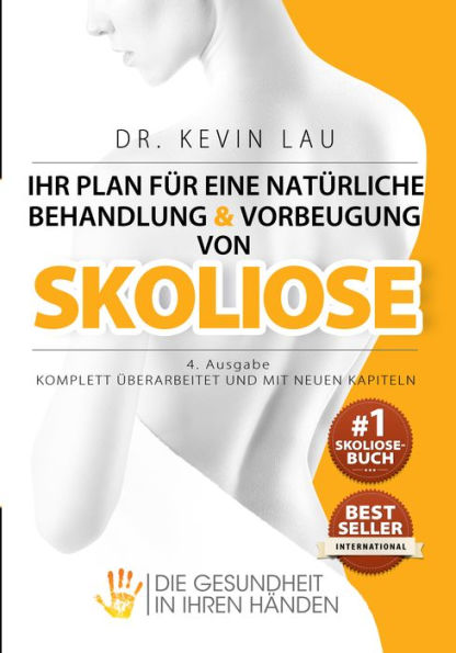 Ihr Plan für eine natürliche Behandlung und Vorbeugung von Skoliose (4. Ausgabe)