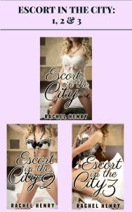 Title: Escort in the City: 1, 2 & 3, Author: Rachel Henry