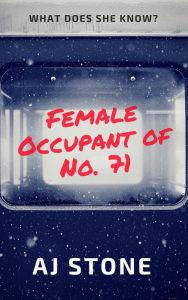 Title: Female Occupant of No. 71, Author: AJ Stone