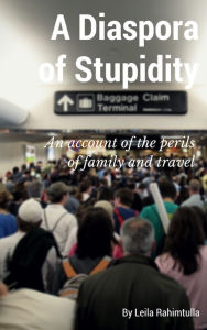 Title: A Diaspora of Stupidity, Author: Leila Rahimtulla