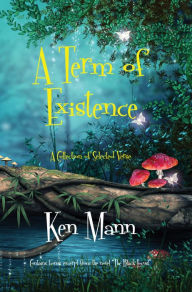 Title: A Term of Existence, Author: Ken Mann