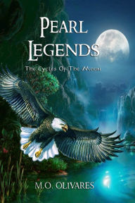 Title: Pearl Legends: The Cycles of the Moon, Author: M.O. Olivares