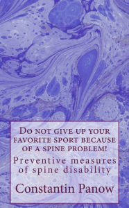 Title: Do Not Give Up Your Favorite Sport Because Of A Spine Problem !, Author: Constantin Panow