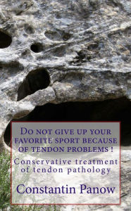 Title: Do Not Give Up Your Favorite Sport Because Of Tendon Problems !, Author: Constantin Panow