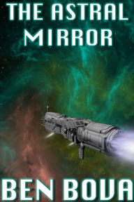 Title: The Astral Mirror, Author: Ben Bova