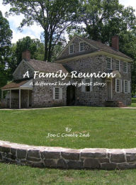 Title: A Family Reunion: A Different Kind of Ghost Story, Author: Joe C Combs 2nd