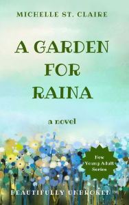 Title: A Garden for Raina, Author: Michelle St. Claire