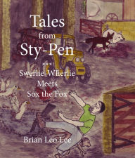 Title: Tales from Sty-Pen: Swerlie-Wherlie Meets Sox the Fox, Author: Brian  Leo Lee