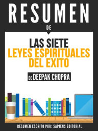 Title: Las 7 Leyes Espirituales del Exito (The 7 Spiritual Laws of Success): Resumen Del Libro De Deepak Chopra, Author: Anne M Ridley